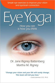 Title: Eye Yoga: How You See Is How You Think, Author: Jane Rigney Battenberg