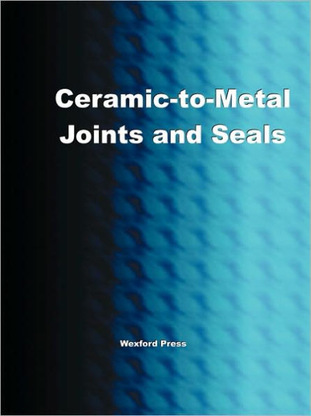 Ceramic-To-Metal Joints And Seals (Ceramics Engineering)