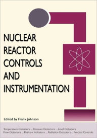 Title: Nuclear Reactor Controls And Instrumentation (Energy Technology Engineering Series), Author: Frank Johnson
