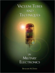 Title: Handbook of Vacuum Tubes and Techniques in Military Electronics, Author: Benjamin M. Dodd