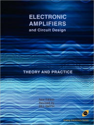 Title: Electronic Amplifiers And Circuit Design (Analog Electronics Series), Author: Bill Smith