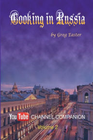 Title: Cooking in Russia - Volume 2, Author: Greg Easter