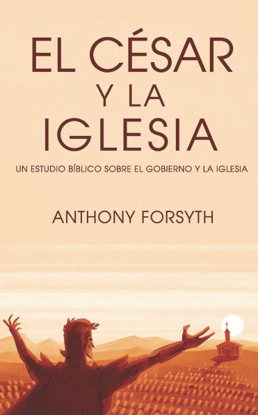 CÃ¯Â¿Â½sar y la Iglesia: Un Estudio Biblico Sobre el Gobierno Humano y la Iglesia