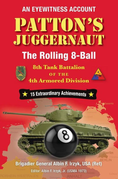 Patton's Juggernaut: The Rolling 8-Ball 8th Tank Battalion of the 4th Armored Division
