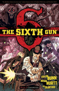 Title: The Sixth Gun, Volume 2: Crossroads, Author: Cullen Bunn