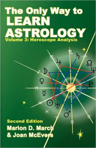 Title: The Only Way to Learn about Astrology, Volume 3, Second Edition, Author: Marion D March
