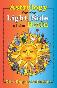 Title: Astrology for the Light Side of the Brain, Author: Kim Rogers-Gallagher