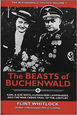 The Beasts of Buchenwald: Karl and Ilse Koch, Human-Skin Lampshades, and the War-Crimes Trial of the Century