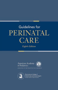 Title: Guidelines for Perinatal Care / Edition 8, Author: AAP Committee on Fetus and Newborn