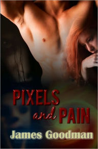 Title: Pixels And Pain, Author: James Goodman