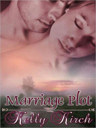 Title: Marriage Plot [Marriage Series Book 2], Author: Kelly Kirch