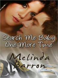 Title: Search Me Baby One More Time [A Handcuffs and Lace Tale], Author: Melinda Barron