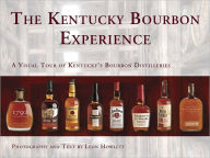 Title: The Kentucky Bourbon Experience: A Visual Tour of Kentucky's Distilleries, Author: Leon Howlett