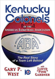 Title: The Kentucky Colonels of the American Basketball Association, Author: Gary P. West