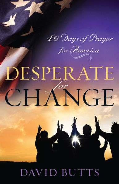Desperate for Change: 40 Days of Prayer America