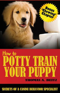 Title: How to Potty Train Your Puppy, Author: Thomas a. Beitz