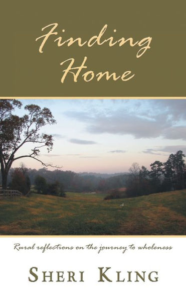 Finding Home: Rural Reflections on the Journey to Wholeness
