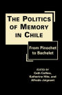 The Politics of Memory in Chile: From Pinochet to Bachelet