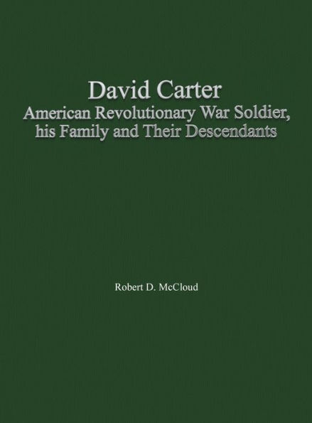 David Carter American Revolutionary War Soldier, his Family and Their Descendants