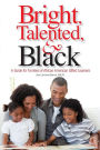 Bright, Talented, and Black: A Guide for Families of African American Gifted Learners