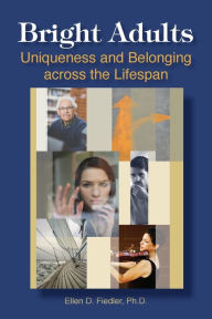 Title: Bright Adults: Uniqueness and Belonging Across the Lifespan, Author: Ellen D. Fiedler
