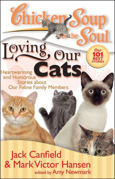 Chicken Soup for the Soul: Loving our Cats: Heartwarming and Humorous Stories about Feline Family Members