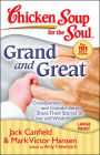 Chicken Soup for the Soul: Grand and Great: Grandparents and Grandchildren Share Their Stories of Love and Wisdom