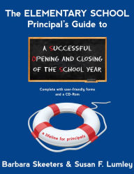 Title: The Elementary School Principal's Guide to a Successful Opening and Closing of the School Year, Author: Barbara Skeeters