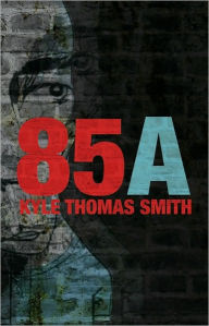 Title: 85A, Author: Kyle Thomas Smith