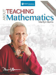Title: About Teaching Mathematics: A K-8 Resource (4th Edition) / Edition 4, Author: Marilyn Burns
