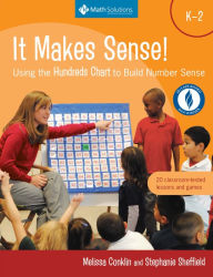 Title: It Makes Sense! Using the Hundreds Chart to Build Number Sense, Grades K-2: Using the Hundreds Chart to Build Number Sense, Grades K-2, Author: Melissa Conklin