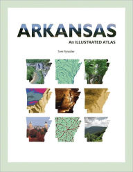 Title: Arkansas: An Illustrated Atlas, Author: Tom Paradise