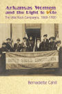 Arkansas Women and the Right to Vote: The Little Rock Campaigns: 1868-1920