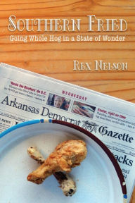 Title: Southern Fried: Going Whole Hog in a State of Wonder, Author: Rex Nelson