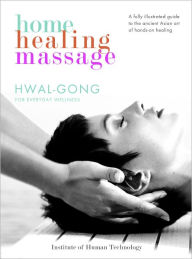 Title: Home Healing Massage: Hwal-gong for Everyday Wellness, Author: Hwal Gong