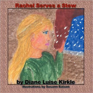 Title: Rachel Serves A Stew, Author: Diane Luise Kirkle