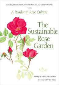 Title: Sustainable Rose Garden: A Reader in Rose Culture, Author: Maria Cecilia Freeman