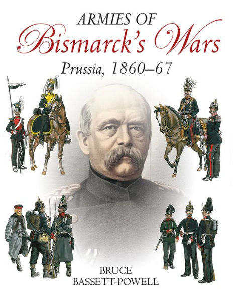Armies of Bismarck's Wars: Prussia, 1860-67
