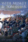 Alternative view 1 of With Musket and Tomahawk, Volume I: The Saratoga Campaign and the Wilderness War of 1777