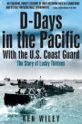 D-Days in the Pacific With the U.S. Coast Guard: The Story of Lucky Thirteen