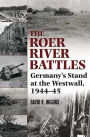 Roer River Battles: Germany's Stand at the Westwall, 1944-45