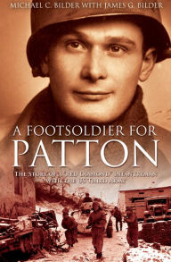 Title: Foot Soldier for Patton: The Story of a 