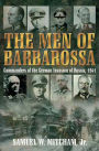 Men of Barbarossa: Commanders of the German Invasion of Russia, 1941