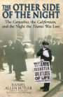 The Other Side of the Night: The Carpathia, the Californian, and the Night the Titanic Was Lost