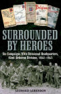 Surrounded by Heroes: Six Campaigns with Divisional Headquarters, 82d Airborne, 1942-1945