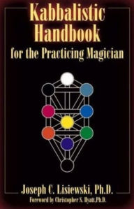 Title: A Kabbalistic Handbook for the Practicing Magician: A Course in the Theory & Practice of Western Magic, Author: Joseph C Lisiewski