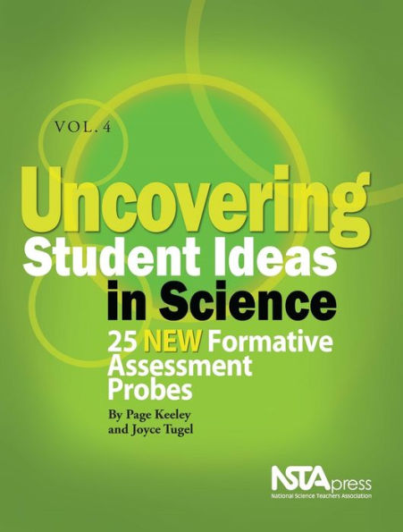 Uncovering Student Ideas in Science, Volume 4: 25 New Formative Assessment Probes