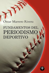 Title: Fundamentos del periodismo deportivo, Author: Omar Marrero-Rivera