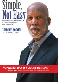 Title: Simple Not Easy: Reflections on Community Social Responsibility and Tolerance, Author: Terrence J. Roberts