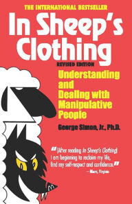 Title: In Sheep's Clothing: Understanding and Dealing with Manipulative People, Author: George K. Simon